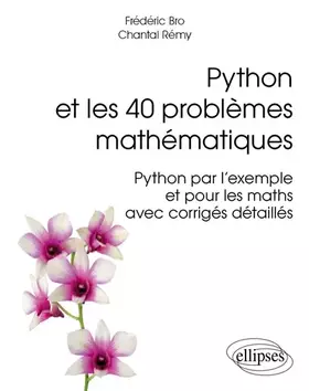 Couverture du produit · Python et les 40 problèmes mathématiques: Python par l'exemple et pour les maths avec corrigés détaillés