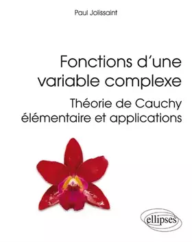 Couverture du produit · Fonctions d'une variable complexe: Théorie de Cauchy élémentaire et applications