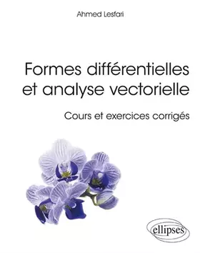 Couverture du produit · Formes différentielles et analyse vectorielle: Cours et exercices corrigés