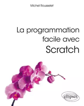 Couverture du produit · LA PROGRAMMATION FACILE AVEC SCRATCH