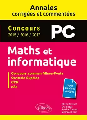 Couverture du produit · Maths et informatique. PC. Annales corrigées et commentées