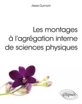 Couverture du produit · Les montages à l'agrégation interne de sciences physiques