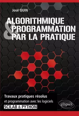 Couverture du produit · Algorithmique et programmation par la pratique - Travaux pratiques résolus et programmation avec les logiciels Scilab et Python
