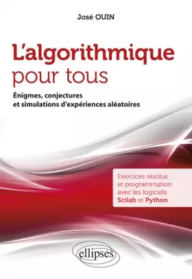 Couverture du produit · L'algorithmique pour tous: Enigmes, conjectures et simulations d'expériences aléatoires. Exercices résolus et programmation avec les logicie
