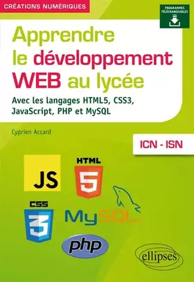 Couverture du produit · Apprendre le développement Web au lycée - avec les langages HTML5, CSS3, JavaScript, PHP et MySQL - ICN et ISN
