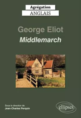 Couverture du produit · Agrégation anglais 2020. George Eliot, Middlemarch (1871-72)