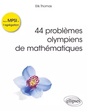 Couverture du produit · 44 problèmes olympiens de mathématiques - De la MPSI à l'agrégation