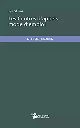 Couverture du produit · Les Centres d'appels : mode d'emploi
