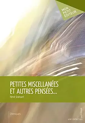 Couverture du produit · Petites miscellanées et autres pensées. . .
