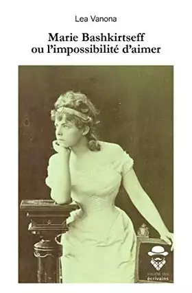 Couverture du produit · Marie Bashkirtseff ou l'impossibilité d'aimer