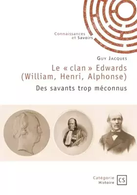 Couverture du produit · Le « clan » Edwards (William, Henri, Alphonse)