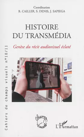 Couverture du produit · Histoire du transmédia: Genèse du récit audiovisuel éclaté
