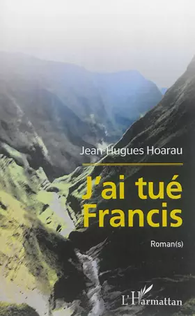 Couverture du produit · J'ai tué Francis: Roman(s)