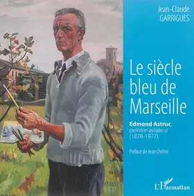Couverture du produit · Le siècle bleu de Marseille