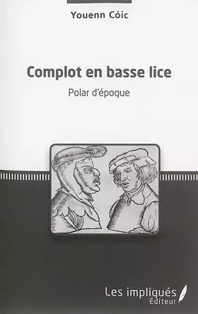 Couverture du produit · Complot en basse lice: Polar d'époque