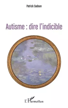 Couverture du produit · Autisme : dire l'indicible: (première édition)