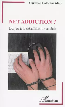 Couverture du produit · Net addiction ?: Du jeu à la désaffiliation sociale
