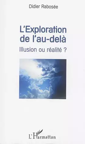 Couverture du produit · L'exploration de l'au-delà: Illusion ou réalité ?