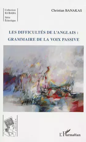 Couverture du produit · Les difficultés de l'anglais : grammaire de la voix passive