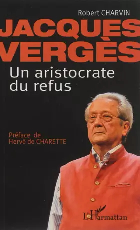 Couverture du produit · Jacques Vergès Un aristocrate de refus