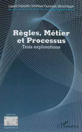 Couverture du produit · Règles, Métier et Processus: Trois explorations