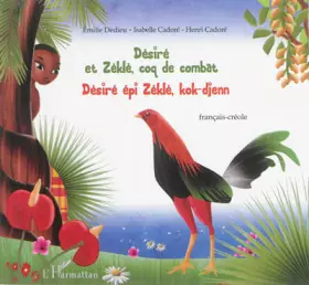 Couverture du produit · Désiré et Zéklè, coq de combat