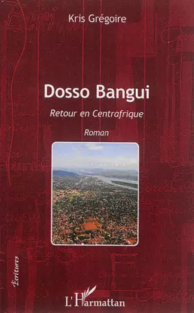 Couverture du produit · Dosso Bangui: Retour en Centrafrique Roman