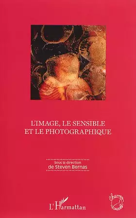 Couverture du produit · L'image, le sensible et le photographique