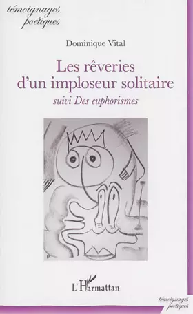 Couverture du produit · Les rêveries d'un imploseur solitaire suivi Des euphorismes