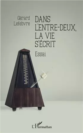 Couverture du produit · Dans l'entre-deux, la vie s'écrit