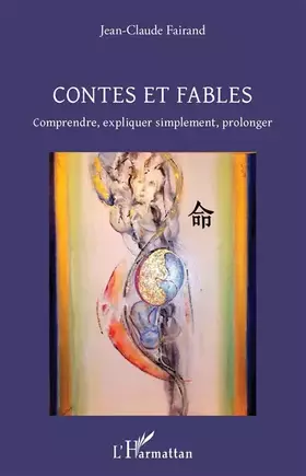 Couverture du produit · Contes et Fables: Comprendre, expliquer simplement, prolonger