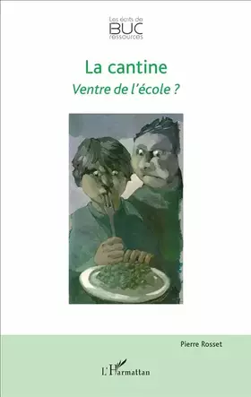 Couverture du produit · La cantine: Ventre de l'école ?