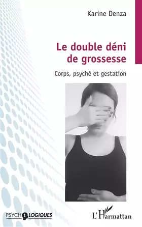 Couverture du produit · Le double déni de grossesse: Corps, psyché et gestation