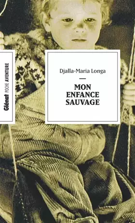 Couverture du produit · Mon enfance sauvage (poche)