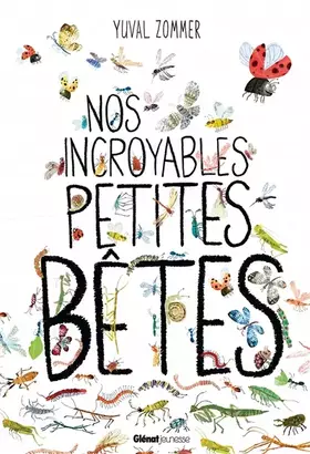 Couverture du produit · Nos incroyables petites bêtes