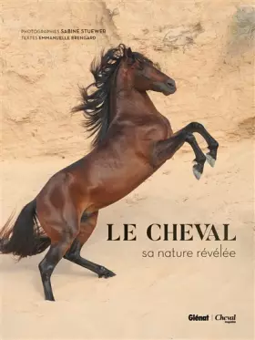 Couverture du produit · Le cheval, sa nature révélée