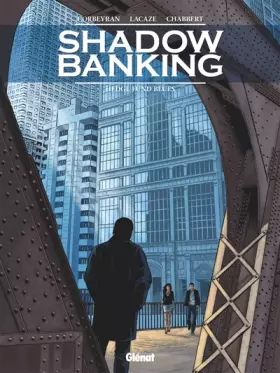Couverture du produit · Shadow Banking - Tome 04: Hedge Fund Blues