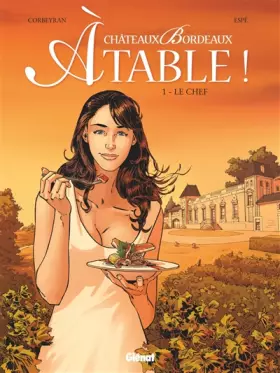 Couverture du produit · Châteaux Bordeaux À table ! - Tome 01: Le Chef