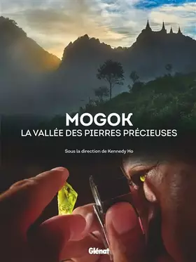 Couverture du produit · Mogok la vallée des pierres précieuses