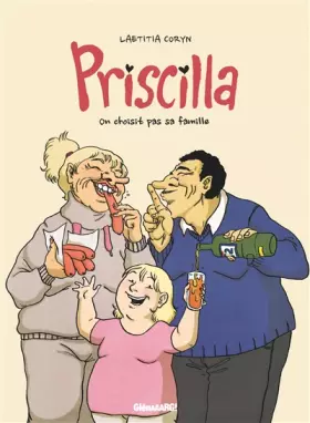 Couverture du produit · Priscilla: On choisit pas sa famille