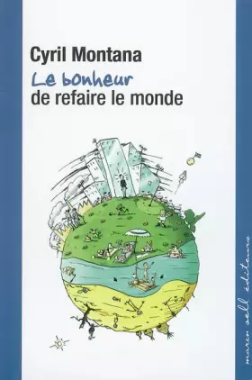 Couverture du produit · Le bonheur de refaire le monde