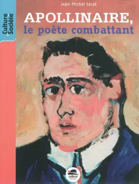 Couverture du produit · APOLLINAIRE, LE POETE COMBATTANT