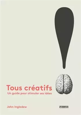 Couverture du produit · Tous créatifs !. Un guide pour stimuler ses idées