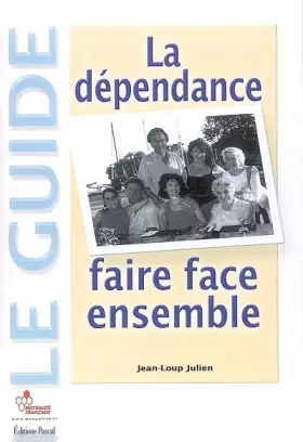 Couverture du produit · La dépendance, faire face ensemble