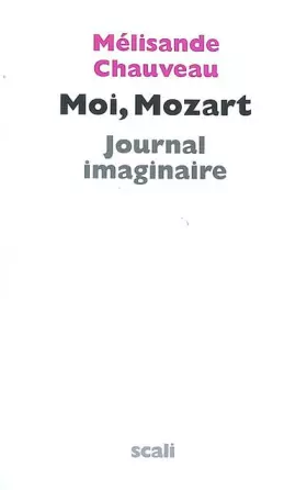 Couverture du produit · Moi, Mozart : Journal imaginaire