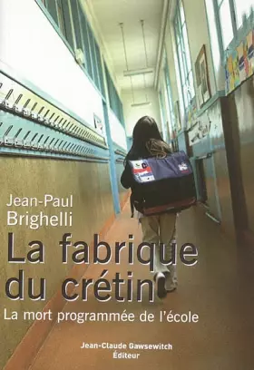 Couverture du produit · La fabrique du crétin : La mort programmée de l'école