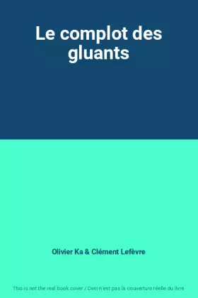 Couverture du produit · Le complot des gluants