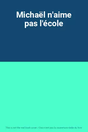 Couverture du produit · Michaël n'aime pas l'école
