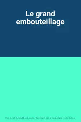 Couverture du produit · Le grand embouteillage