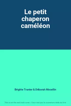 Couverture du produit · Le petit chaperon caméléon